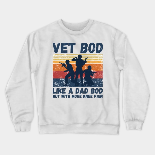 Vet Bod Like Dad Bod But With More Knee Pain Crewneck Sweatshirt by JustBeSatisfied